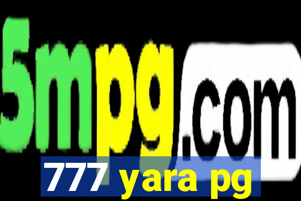 777 yara pg